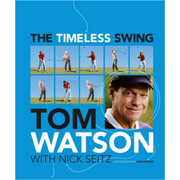 Tom Watson: The Timeless Swing