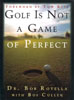 Bob Rotella: Golf Is Not A Game Of Perfect