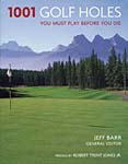 1001 Golf Holes You Must Play Before You Die