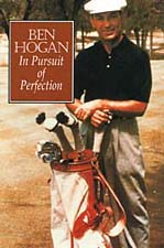 Ben Hogan: In Pursuit Of Perfection